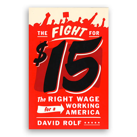 Fight for $15: The Right Wage for a Working America
