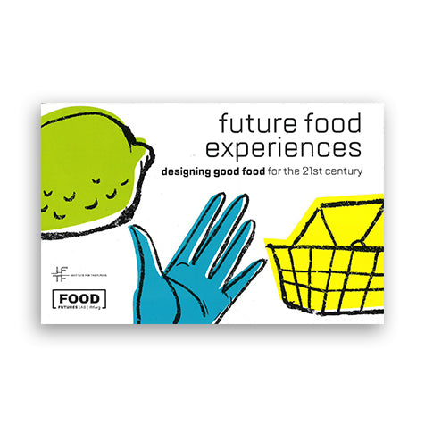 Future Food Experiences: Designing Good Food for the 21st Century (Map)
