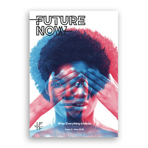 Future Now Magazine - When Everything is Media